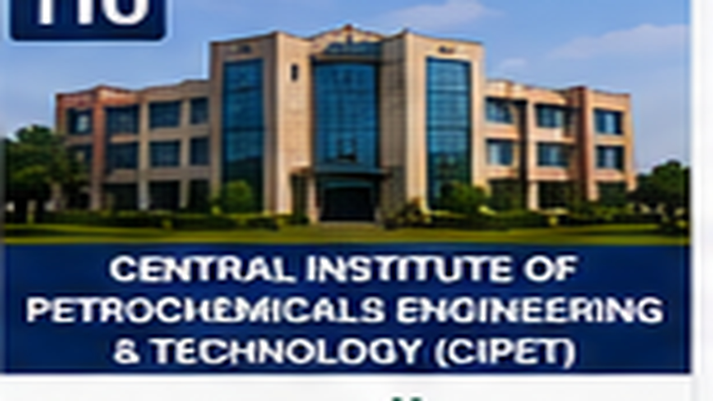 CENTRAL INSTITUTE OF PETROCHEMICALS ENGINEERING & TECHNOLOGY (CIPET) banner